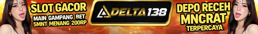 Slot Gacor DELTA138 - Depo Receh Menang Terpercaya